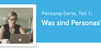 Teil 1: Mit Personas gute und erfolgreiche Produkte entwickeln